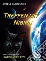 Treffen mit NibiruDie Abenteuer von Azakis und Petri. E-book. Formato EPUB ebook