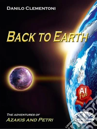Back To EarthThe Adventures Of Azakis And Petri. E-book. Formato EPUB ebook