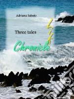 Life, Chronicle.Three Tales. E-book. Formato EPUB ebook