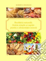 Bucataria naturala. Retete simple si rapide pentru o alimentatie corecta. E-book. Formato EPUB ebook