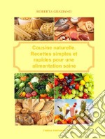 Cuisine naturelle. Recettes simples et rapides pour une alimentation saine. E-book. Formato EPUB ebook