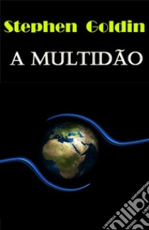 A multidão. E-book. Formato EPUB ebook di Stephen Goldin