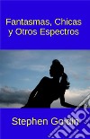 Fantasmas, Chicas  Y Otros Espectros. E-book. Formato EPUB ebook