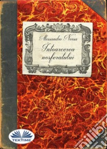 Intoarcerea NosferatuluiCalatorie În Regatul Vampirilor. E-book. Formato EPUB ebook di Alessandro Norsa