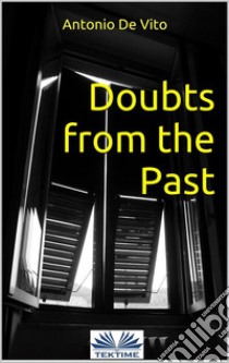 Doubts from the past. E-book. Formato EPUB ebook di Antonio De Vito