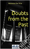 Doubts from the past. E-book. Formato EPUB ebook di Antonio De Vito