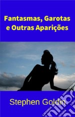 Fantasmas, Garotas E Outras Aparições. E-book. Formato EPUB ebook