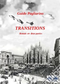 TransitionsRoman En Deux Parties: Univers Parallèles- Le Péché Originel. E-book. Formato EPUB ebook di Guido Pagliarino