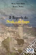 O Segredo Da Mente E Do CorpoA Verdade Sobre Como Obter Sucesso Com Simplicidade Seguindo As Estratégias Certas. E-book. Formato EPUB ebook