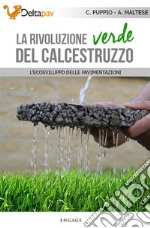 La rivoluzione verde del calcestruzzo:  L'ecosviluppo delle pavimentazioni. E-book. Formato EPUB ebook