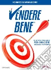 Vendere Bene: Il sistema infallibile per chiudere qualsiasi trattativa. E-book. Formato EPUB ebook