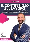 Il contezioso sul lavoroLa guida essenziale per prevenire e gestire il rischio di controversie in azienda e tutelare i diritti dell'imprenditore. E-book. Formato EPUB ebook di Marco Zaia