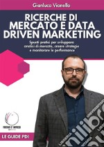 Ricerche di Mercato e Data Driven MarketingSpunti pratici per sviluppare analisi di mercato, creare strategie e monitorare le performance. E-book. Formato EPUB ebook