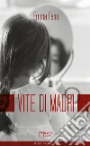 Vite di madri: Storie di ordinaria anormalità. E-book. Formato EPUB ebook di Emma Fenu