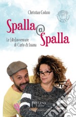 Spalla@Spalla: Le (dis)avventure di Carlo & Luana. E-book. Formato EPUB ebook