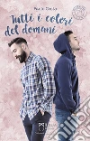 Tutti i colori del domani. E-book. Formato EPUB ebook di Paolo Costa