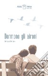 Dormono gli aironi. E-book. Formato EPUB ebook di Micol Mian