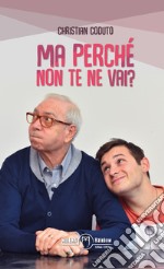 Ma perché non te ne vai?. E-book. Formato EPUB