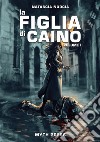 La figlia di Caino, Volume 1. E-book. Formato EPUB ebook