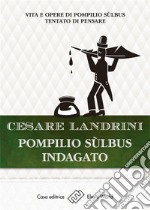 Pompilio Sùlbus indagato: Vita e opere di Pompilio Sùlbus - Tentato di pensare. E-book. Formato Mobipocket