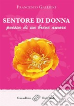 Sentore di donna: poesia di un breve amore. E-book. Formato Mobipocket ebook