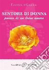 Sentore di donna: poesia di un breve amore. E-book. Formato EPUB ebook di Francesco Gallieri