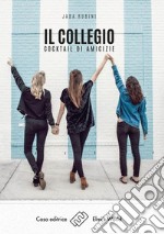 Il collegioCocktail di amicizie. E-book. Formato Mobipocket ebook