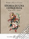 Storia di una conquistaHernán Cortés e i Méxica. E-book. Formato EPUB ebook di Tersilla Gatto Chanu