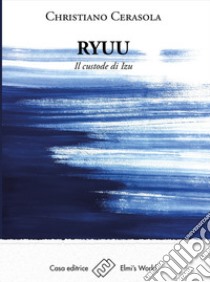 RyuuIl custode di Izu. E-book. Formato EPUB ebook di Christiano Cerasola