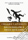 Degli idolatri e delle idolatrieVita e opere di Pompilio Sùlbus - Tentato di pensare. E-book. Formato EPUB ebook di Cesare Landrini