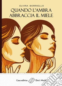Quando l'ambra abbraccia il miele. E-book. Formato EPUB ebook