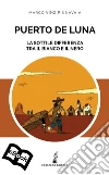 Puerto de Luna: La sottile differenza fra il bianco e il nero. E-book. Formato EPUB ebook di Marco Vinz Pinnavaia