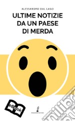 Ultime notizie da un paese di merda: e altri racconti. E-book. Formato EPUB ebook