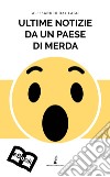 Ultime notizie da un paese di merda: e altri racconti. E-book. Formato EPUB ebook