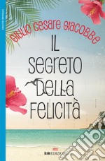 Il segreto della felicità. E-book. Formato EPUB ebook