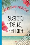 Il segreto della felicità. E-book. Formato EPUB ebook