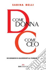 D come donna, C come CEO: Dizionario di leadership al femminile. E-book. Formato EPUB ebook