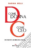 D come donna, C come CEO: Dizionario di leadership al femminile. E-book. Formato EPUB ebook