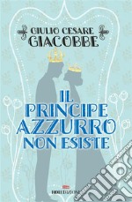 Il principe azzurro non esiste. E-book. Formato EPUB ebook