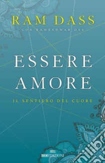 Essere amore: Il sentiero del cuore. E-book. Formato EPUB ebook di Ram Dass