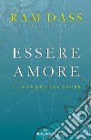 Essere amore: Il sentiero del cuore. E-book. Formato EPUB ebook di Ram Dass