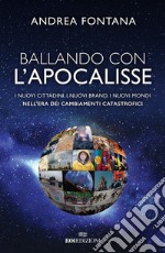 Ballando con l'apocalisse: I nuovi cittadini, i nuovi brand, i nuovi mondi nell'era dei cambiamenti catastrofici. E-book. Formato EPUB ebook