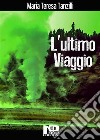 L&apos;ultimo viaggio. E-book. Formato EPUB ebook