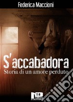 S'accabadora - Storia di un amore perduto. E-book. Formato Mobipocket ebook