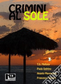 Crimini al sole. E-book. Formato EPUB ebook di Angelo Marenzana