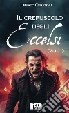 Il Crepuscolo degli Eccelsi. E-book. Formato EPUB ebook