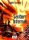 Sentieri Infernali. E-book. Formato EPUB ebook di Claudio Vastano