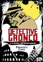 Detective Gronco. E-book. Formato EPUB ebook