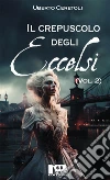 Il crepuscolo degli eccelsi (Vol. II). E-book. Formato EPUB ebook