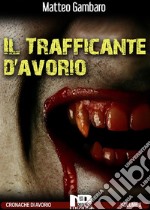 Il trafficante d&apos;avorio. E-book. Formato EPUB ebook